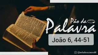 #112/365 - P&atilde;o da Palavra - Jo&atilde;o 6, 44-51