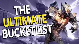 THE ULTIMATE DESTINY BUCKET LIST!!