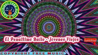 🎵 El Penultimo Baile - Jovenes Viejos || Copyright Free Music Channel. [ CFM release]