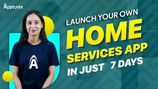 Launch your own home services app in just 7 Days | Home services app development