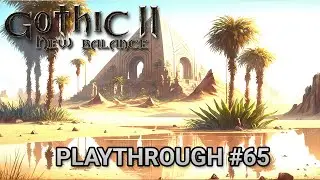 Запертая пирамида &mdash; Gothic II Returning Playthrough #65 (New Balance)