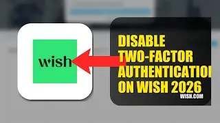 How To Disable Two Factor Authentication On Wish 2026