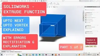 Solidworks - Extrude Feature - Up to Next, Up to Vortex Explained - Part 1 of 2