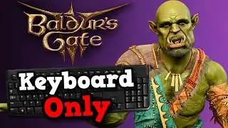 Can You Beat Baldur's Gate 3 Using ONLY The Keyboard?