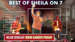 BEST OF SHEILA ON 7 &mdash; Playlist Nostalgia Bikin Kangen Parah! Full Album Teman Kerja & Santai