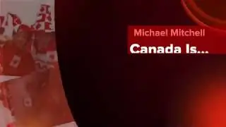 Michael MItchell - Canada Is...
