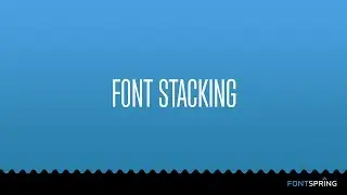 Font Stacking