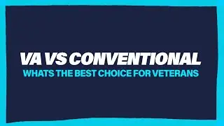 VA Loan vs. Conventional: Which is Best for You?