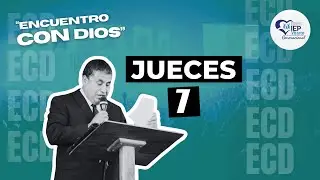 Jueces 7 | Encuentro Con Dios | Devocional IEP | #ECD