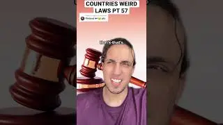 Countries Weird Laws Pt 57