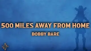 Bobby Bare - 500 Miles Away from Home (Lyrics)