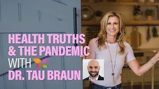 Health Truths and The Pandemic With Dr. Tau Braun