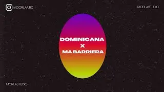 DOMINICANA X MA BARRIERA (MORLA MASHUP)