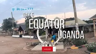Uganda | Day 5| Equator |The zero degree latitude