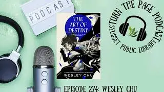 Turn the Page Podcast&ndash; Episode 274B: Wesley Chu
