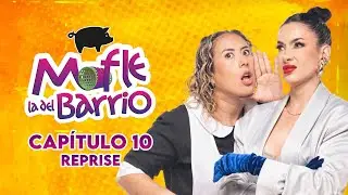 Mofle la del Barrio | Cap&iacute;tulo 10