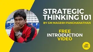 PCT Courses: Introduction Video on Strategic Thinking 101 by GM Magesh Panchanathan