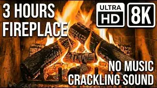 8K Fireplace 🔥 3 Hours Cozy Fireplace Ambience & Relaxing Crackling Fire Sounds (No Music)