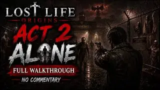 Lost Life Origins | Act 2 Alone | Full Walkthrough 