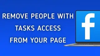 How To Remove People With Tasks Access From Your Page On Facebook On PC (New Update)