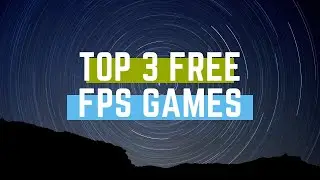 Top 3 Free To Play FPS Games Of 2020