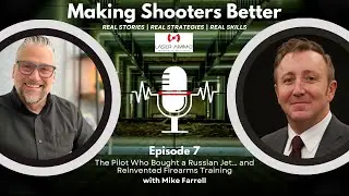 The Pilot Who Bought a Russian Jet… and Reinvented Firearms Training w Mike Farrell Ep 7