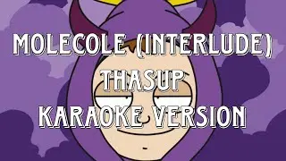 Thasup - molecole (interlude) (Karaoke Version)