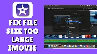 Как исправить слишком большой размер файла Imovie (уменьшить размер файла)