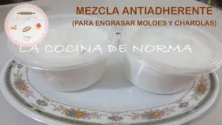 Mezcla antiadherente para engrasar moldes y charolas / La Cocina de Norma