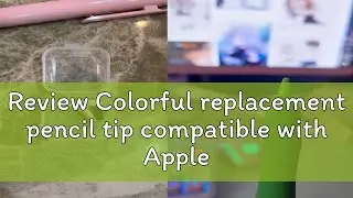 Review Colorful replacement pencil tip compatible with Apple pencil 1st and 2nd Gen high sensitivit