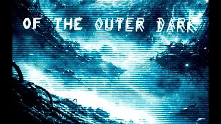 Of the Outer Dark [Dark Ambient - Full Album]