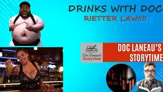 Drinks with Doc:  Rietter LAW!!!!