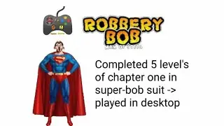 Robbery Bob । Played in Super-bob suit । Played in DEKSTOP!
