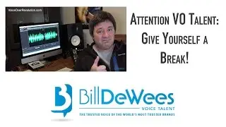 Attention VO Talent:  Give Yourself a Break!