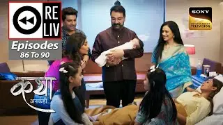 Weekly Reliv - Katha Ankahee - Episodes 86 to 90 - 3 April 2023 To 7 April 2023