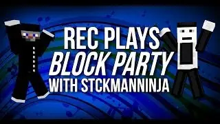Rec Plays Block Party with Stckmanninja