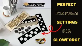 Perfect EVA foam Settings for Glowforge