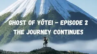 Ghost of Yōtei | Episode 2 &ndash; The Journey Continues