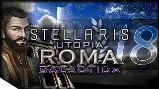 Interstellar Dominion - Utopia Gameplay | STELLARIS &mdash; Roma Galactica 18 | 1.5 Banks Update