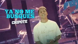 Chipote - YA NO ME BUSQUES (Video Oficial)