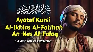 Calming Recitation Quran - Short Surah for Heal your Mind Ayatul Kursi, Al-Ikhlas, Al-Falaq, An-Naas