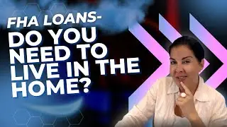 FHA Loans- Do You Need to Live in the Home?