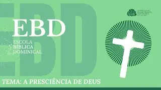 EBD | Os atributos de Deus | A presci&ecirc;ncia de Deus