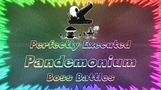 Pandemonium ★ Perfectly Executed Boss Battles