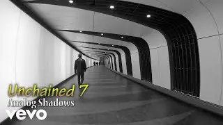Unchained 7 - Analog Shadows (Official Music Video)