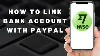 How to link wise bank account with paypal in pakistan to withdraw money  (full guide)