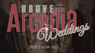 Above Arcadia Weddings Showreel 2019
