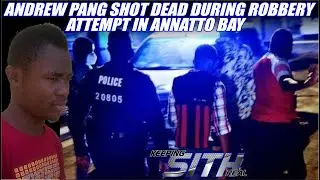 Andrew Pang killed by licence firearm holder during robbery in Annatto Bay