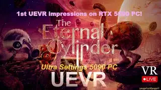 All Aboard the VR Train to The Eternal Cylinder in UEVR! 8K VR Headset / RTX 5090 PC Live Gameplay!