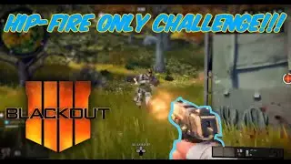 HIP-FIRE ONLY CHALLENGE IN BLACKOUT!!! | Black Ops 4 Challenges